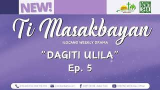 Ti Masakbayan  quotDagiti Ulilaquot  Ep 5 November 22 2024 DZWTDramasOfficial [upl. by Yrrab]