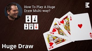 Poker Strategy How To Play A Huge Draw Multiway [upl. by Perr207]