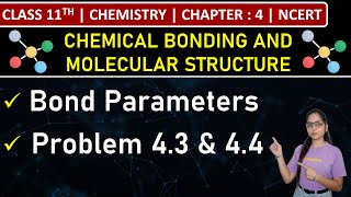 Class 11th Chemistry  Bond Parameters  Problem 43 amp 44  Chapter 4  NCERT [upl. by Gitt]