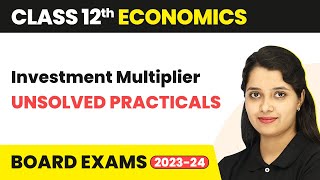 Class 12 Economics Sandeep Garg  Unsolved Practicals  Investment Multiplier 202223 [upl. by Eiramnaej200]