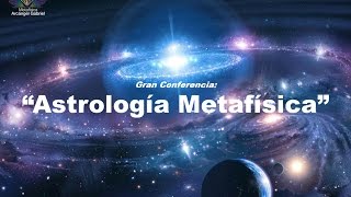 Conferencia Astrología Metafísica parte 1 de 2 [upl. by Pooi]