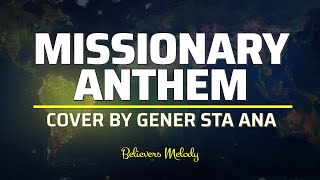 Missionary Anthem  COVER  Gener Sta Ana [upl. by Alix]