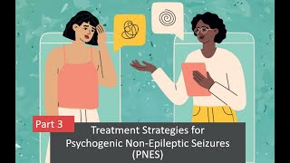 Part 3  Treatment Strategies for Psychogenic NonEpileptic Seizures PNES [upl. by Llenwad]