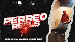 🎬 PERREO REELS 2 🎬  LEITO DEEJAY ✘ JUAN RMX ✘ MEDINA REMIX [upl. by Eidissac]