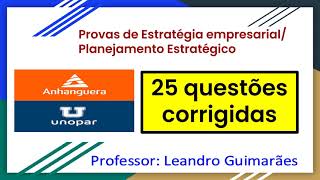 PROVAS DE PLANEJAMENTO ESTRATEGICO ESTRATÉGIA EMPRESARIAL 25 QUESTOES CORRIGIDAS UNOPAR ANHANGUERA [upl. by Zachary535]