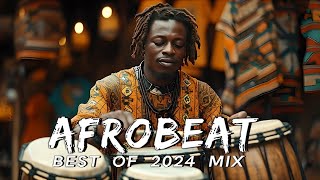 AFROBEAT MIX 2024 NAIJA  The Best and Latest Afrobeat Jams of 2024  Best Afrobeat Mix 2024 [upl. by Laersi]