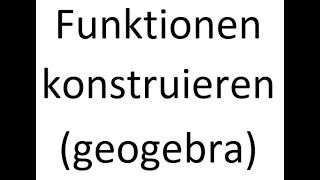 Funktionen konstruieren GeoGebra [upl. by Jamesy]