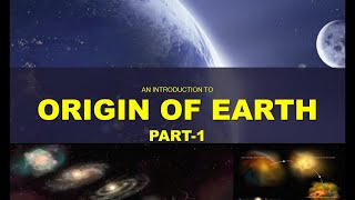 Origin of Earth  Part1  Nebular Hypothesis  Gaseous Tidal Hypothesis  Planetesimal Hypothesis [upl. by Maleen]