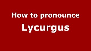 How to pronounce Lycurgus American EnglishUS  PronounceNamescom [upl. by Adnima]