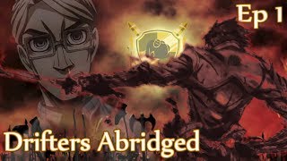 Drifters Abridged  Pilot [upl. by Eentrok691]