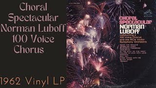 A Choral Spectacular  1962 Norman Luboff Choir RCA Victor [upl. by Birck]