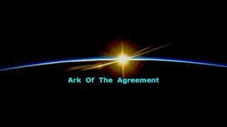 Ark Of The Agreement [upl. by Ahsercul]