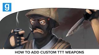 Garrys Mod  How to add custom weapons to your TTT server [upl. by Ahsiat]