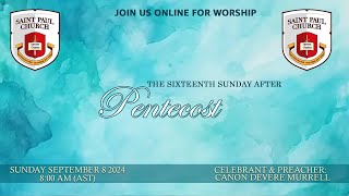 The Sixteenth Sunday After Pentecost  September 8 2024 [upl. by Ennaul894]