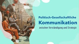 Was ist politischgesellschaftliche Kommunikation zwischen Verständigung und Strategie [upl. by Kroy]