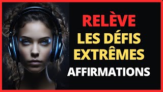 Affirmations Positives pour RELEVER LES DEFIS EXTREMES de la Vie Subconscient Puissant [upl. by Yatnod736]