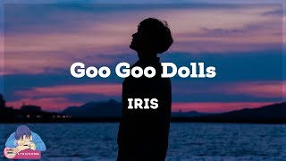 Goo Goo Dolls  Iris Lyric [upl. by Clower473]