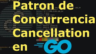 Patron de Concurrencia Cancellation en Golang [upl. by Yelruc]