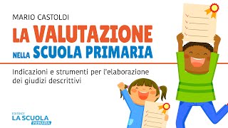 La Valutazione nella Scuola primaria Indicazioni e strumenti [upl. by Penrose]