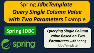 Spring JdbcTemplate Query Single Column Value with Two Parameters Example [upl. by Attenauq455]