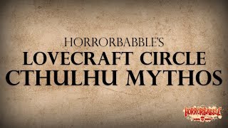 HorrorBabbles LOVECRAFT CIRCLE CTHULHU MYTHOS [upl. by Hance]