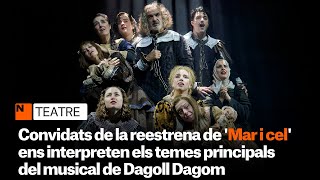 Alguns convidats de la reestrena de Mar i cel ens interpreten els temes principals del musical [upl. by Meihar]