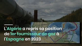 LAlgérie a repris sa position de 1er fournisseur de gaz à lEspagne en 2023 [upl. by Dorrahs]