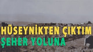 Hüseynikten Çıktım Şeher Yoluna Telgrafçı Akif Türküsü [upl. by Nanyk]