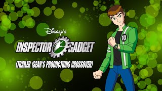 Disney’s Inspector Gadget Trailer Sean’s Productions Crossover [upl. by Eybbob]