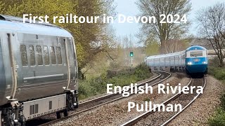 English Riviera Pullman first Devon Railtour in 2024 [upl. by Nickolai688]