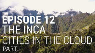 12 The Inca  Cities in the Cloud Part 1 of 2 [upl. by Soph987]