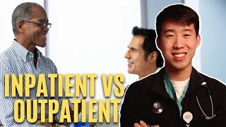 Inpatient vs Outpatient Medicine  Pros and Cons [upl. by Annahsit]