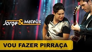 Jorge amp Mateus  Vou Fazer Pirraça  DVD O Mundo é Tão Pequeno  Clipe Oficial [upl. by Erehs624]