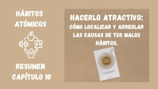 HÁBITOS ATÓMICOS  Capítulo 10  CÓMO LOCALIZAR Y ARREGLAR LAS CAUSAS DE TUS MALOS HÁBITOS [upl. by Younger562]