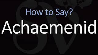 How to Pronounce Achaemenid CORRECTLY [upl. by Slorac505]