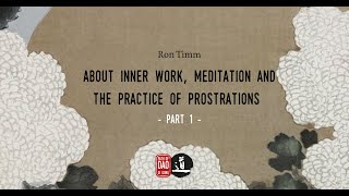 About inner work meditation and the practice of prostrations  part 1 [upl. by Auliffe869]