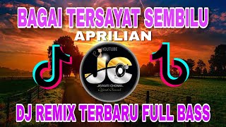 DJ BAGAI TERSAYAT SEMBILU  APRILIAN BAGAI TERSAYAT SEMBILU REMIX TERBARU FULL BASS [upl. by Ahsinik]