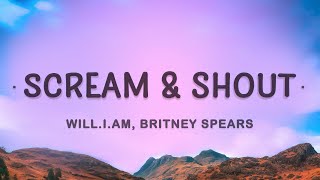 william Britney Spears  Scream and Shout Lyrics  I wanna scream and shout and let it all out [upl. by Yreneh274]