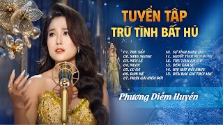 TUYỂN TẬP NHẠC TÌNH BẤT HỦ QUA GIỌNG HÁT NGỌT NGÀO LỤI TIM PHƯƠNG DIỄM HUYỀN  Thu Sầu Sang Ngang [upl. by Catlin33]