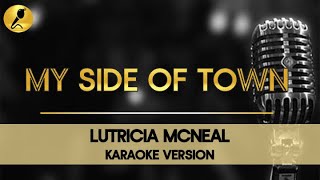 My Side of Town by Lutricia Mcneal Karaoke Version [upl. by Grearson]