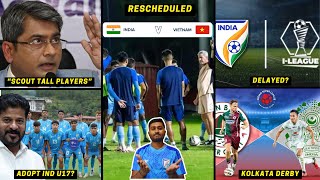 India vs Vietnam RescheduledKalyan Chaubey direct to scout tall playersKolkata DerbyILeague [upl. by Shewchuk]