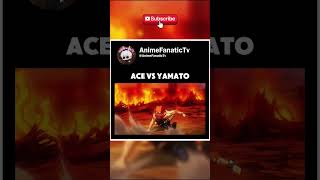 Ace VS Yamato  Onepiece anime trending animeedit epicfightscene animestory bestanime [upl. by Vogeley651]