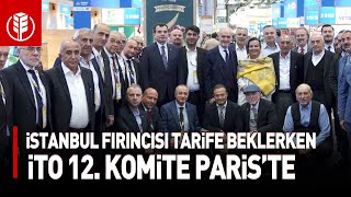 İstanbul Fırıncısı Tarife Bekliyor İTO 12 Komite Pariste [upl. by Kameko]