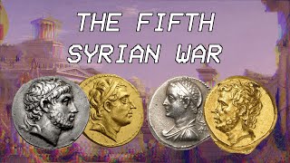 The Fifth Syrian War  Seleucid History XIV [upl. by Estis]