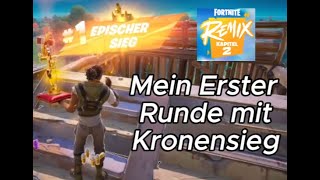 FORTNITE CHAPTER 2 REMIX Mein erster Runde mit Kronensieg [upl. by Aneleh]