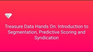 Introduction to Segmentation Predictive Scoring amp Syndication  Arm Treasure Data Hands On Webinar [upl. by Renate]