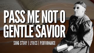 Pass Me Not O Gentle Savior  story behind the hymn  lyrics study  performance [upl. by Einna]