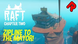 Zipline to the Mayor  RAFT Second Chapter gameplay ep 2 [upl. by Artapoelc]