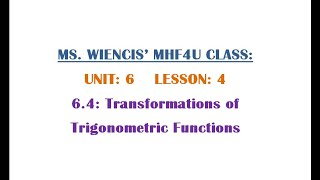 MHF4U  Unit 6  Lesson 4  64 Transformations of Trigonometric Functions [upl. by Desberg]