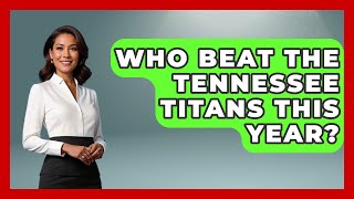 Who Beat The Tennessee Titans This Year  TheSportXpertcom [upl. by Leon]